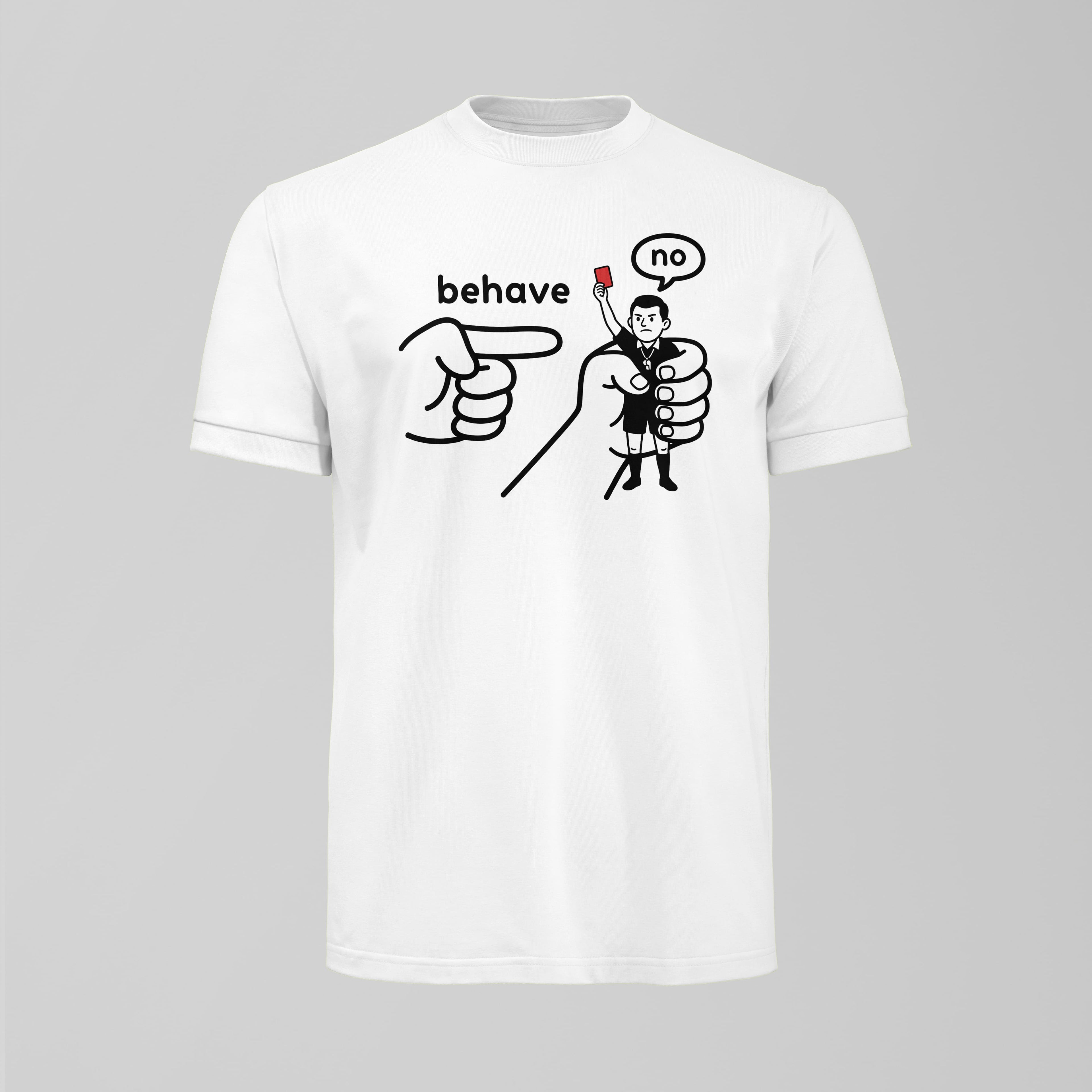 Behave Ref T-Shirt