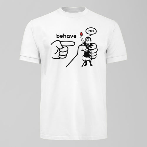 Behave Ref T-Shirt. An Everton fan design by Forever Everton.